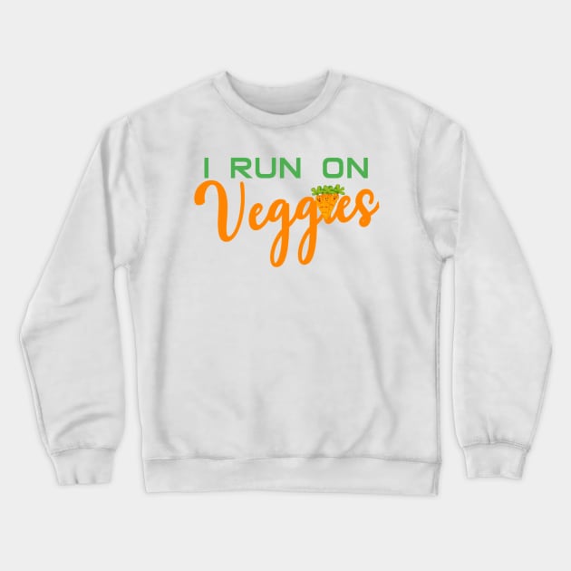 I run on veggies Crewneck Sweatshirt by Bernesemountaindogstuff